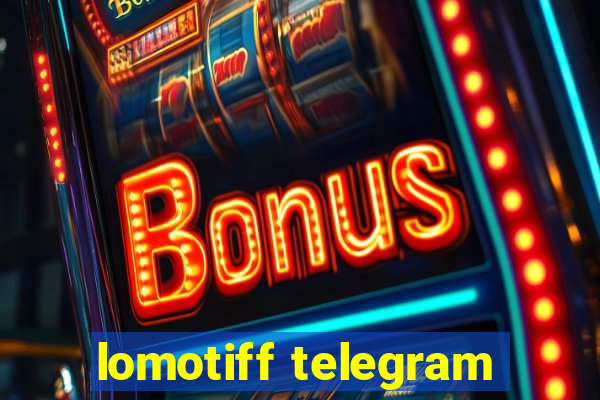 lomotiff telegram